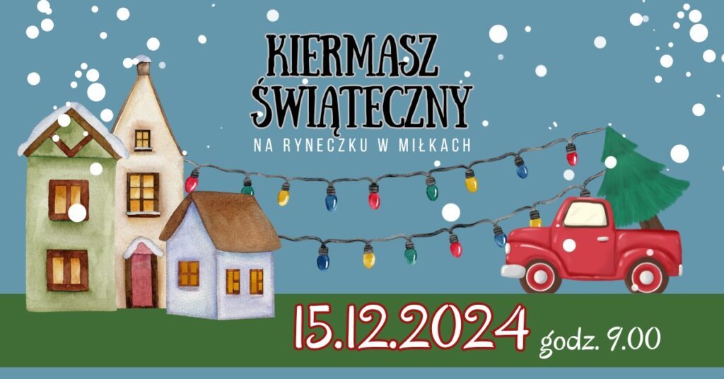 Kiermasz świąteczny, 15.12.2024, na Ryneczku w Miłkach