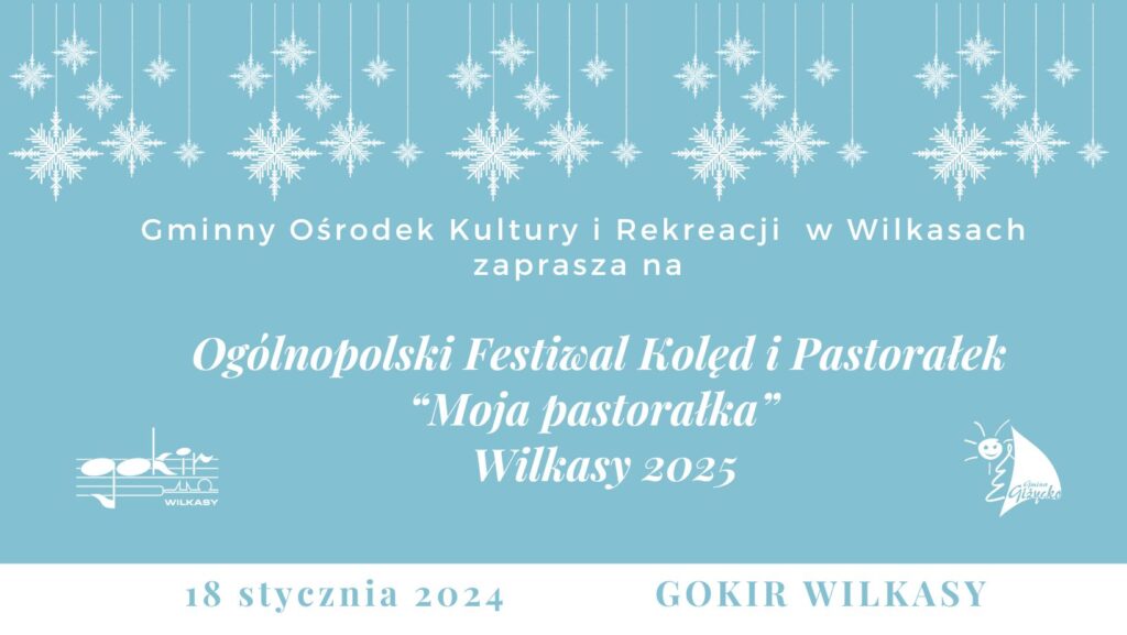 Ogólnopolski Festiwal Kolęd i Pastorałek „Moja Pastorałka”, 18.01.2025, GOKiR Wilkasy