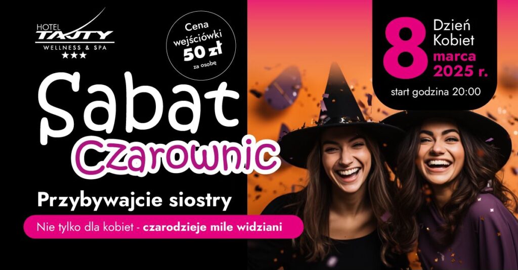 SABAT CZAROWNIC – Dzień Kobiet w Hotelu Tajty, 8.03.2025, Wilkasy