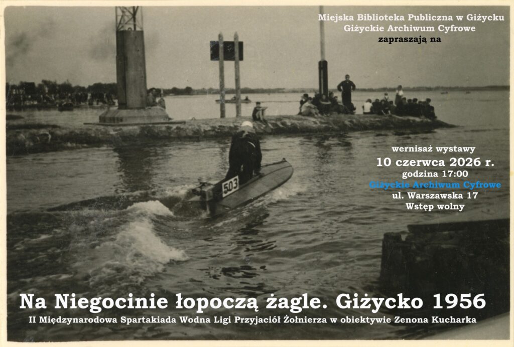 „Na Niegocinie łopoczą żagle. Giżycko 1956”. Wernisaż wystawy w Giżyckim Archiwum Cyfrowym
